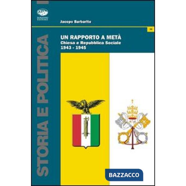 Rapporto a metà. Chiesa e repubblica sociale (1943-1945) (Un)