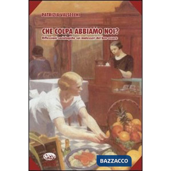 Che colpa abbiamo noi? Riflessioni sociologiche sul malessere del benessere