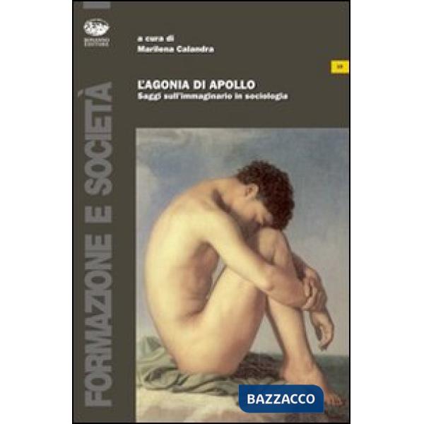 Agonia di Apollo. Saggi sull'immaginario in sociologia (L')