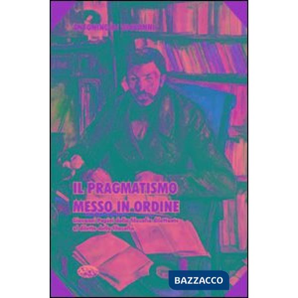 Pragmatismo messo in ordine. Giovanni Papini dalla filosofia dilettante al dilet