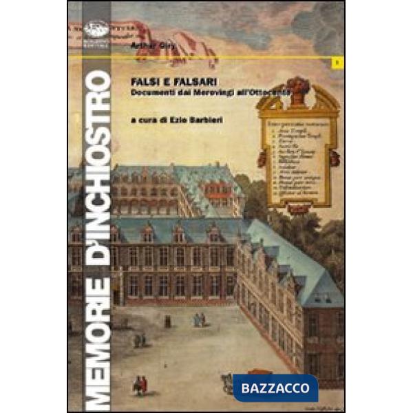 Falsi e falsari. Dai Merovingi all'Ottocento