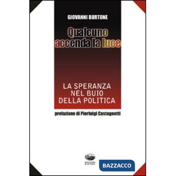 Qualcuno accenda la luce. La speranza nel buio della politica