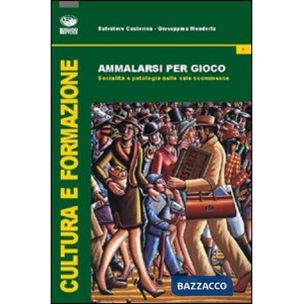 Ammalarsi per gioco. Socialità e patologia nelle sale scommesse