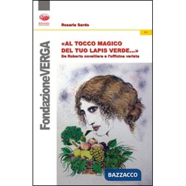 Al tocco magico del tuo lapis verde... De Roberto novelliere e l'officina verista