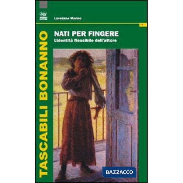 Nati per fingere. L'identità flessibile dell'attore
