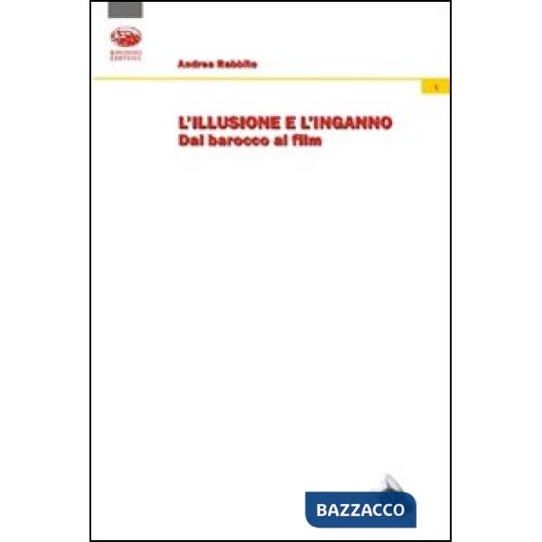 Illusione e l'inganno. Dal Barocco al cinema (L')