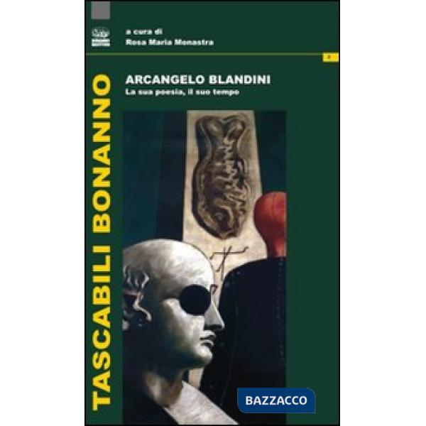 Arcangelo Blandini. La sua poesia, il suo tempo