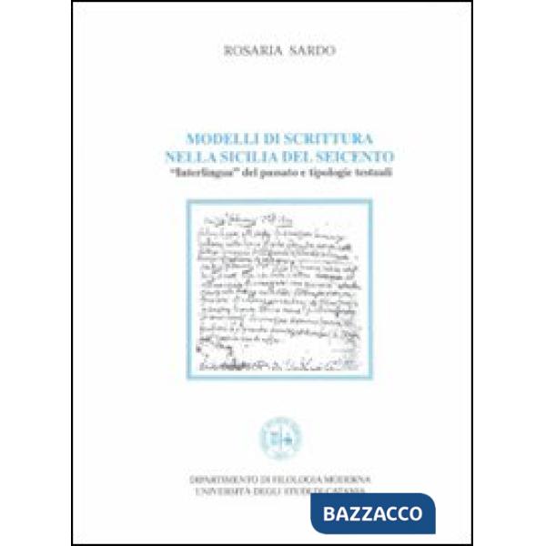 Modelli di scrittura nella Sicilia del Seicento. Interlingua del passato e tipologie testuali