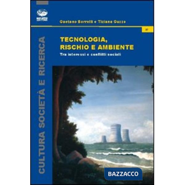 Tecnologia, rischio e ambiente. Tra interessi e conflitti sociali