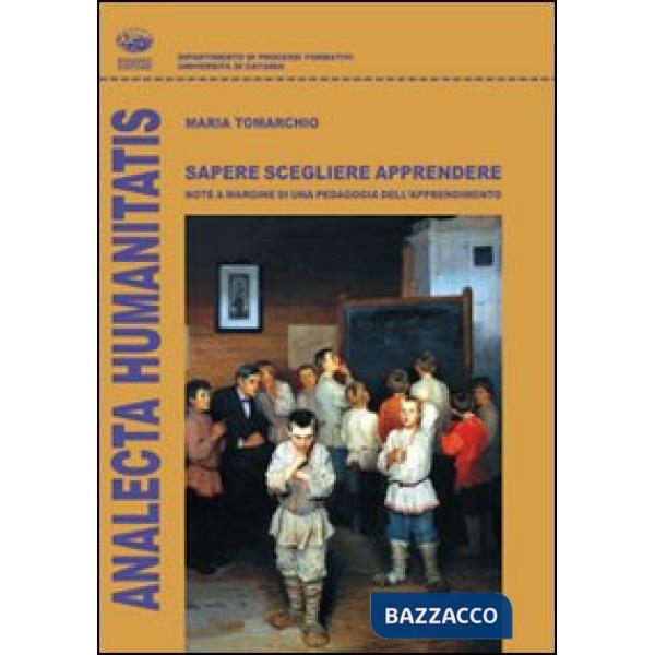 Sapere scegliere apprendere. Note a margine di una pedagogia dell'apprendimento