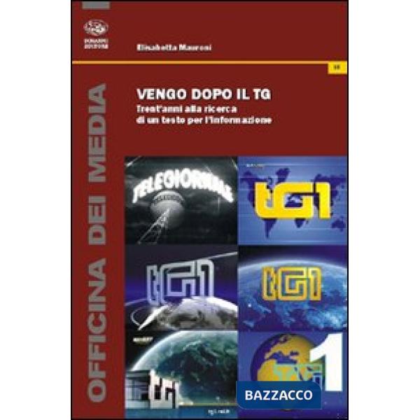 Vengo dopo il tg. Trent'anni alla ricerca di un testo per l'informazione