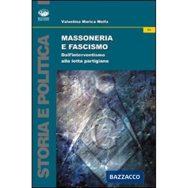 Massoneria e fascismo. Dall'interventismo alla lotta partigiana