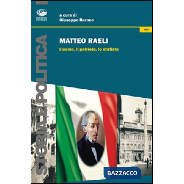 Matteo Raeli. L'uomo, il patriota, lo statista