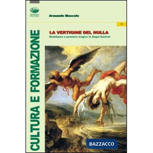 Vertigine del nulla. Nichilismo e pensiero tragico in Angel Ganivet (La)