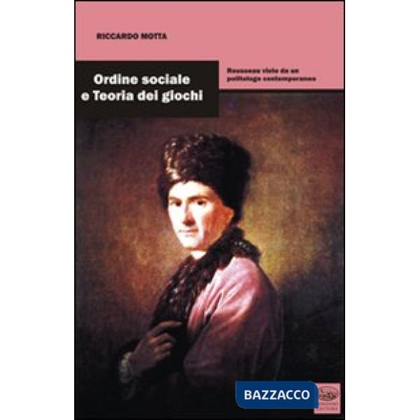 Ordine sociale e teoria dei giochi. Rousseau visto da un politico contemporaneo