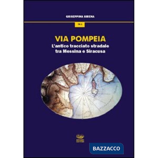 Via Pompeia. L'antico tracciato tra Messina e Siracusa