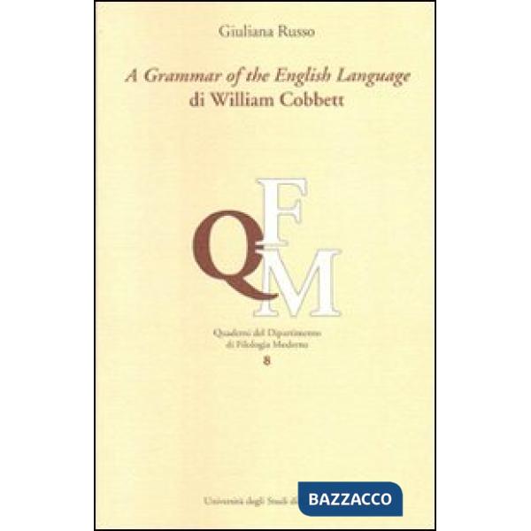 Grammar of the english language di William Cobbett (A). Ediz. italiana e inglese