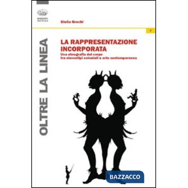 Rappresentazione incorporata. Una etnografia del corpo tra stereotipi coloniali