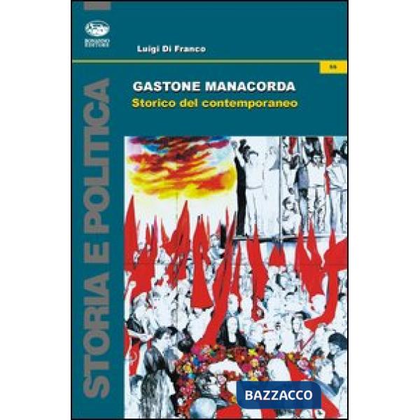 Gastone Manacorda. Storico del contemporaneo