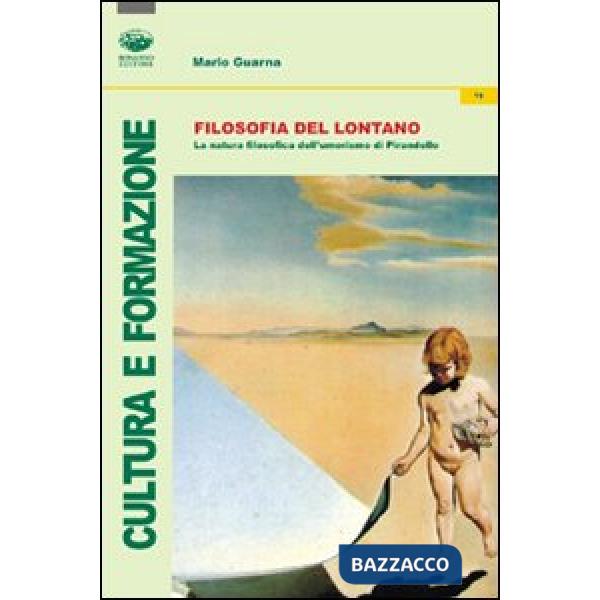 Filosofia del lontano. La natura filosofica dell'umorismo in Pirandello