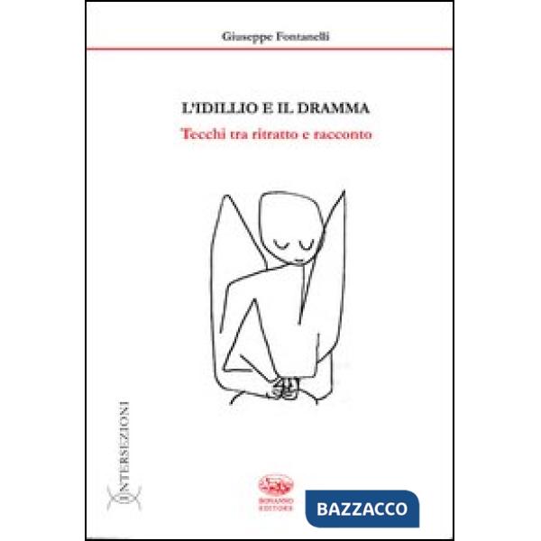 Idillio e il dramma. Tecchi tra ritratto e racconto (L')