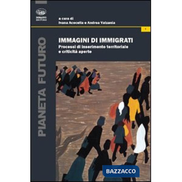 Immigrati di immigrati. Processi di inserimento territoriale e criticità aperte