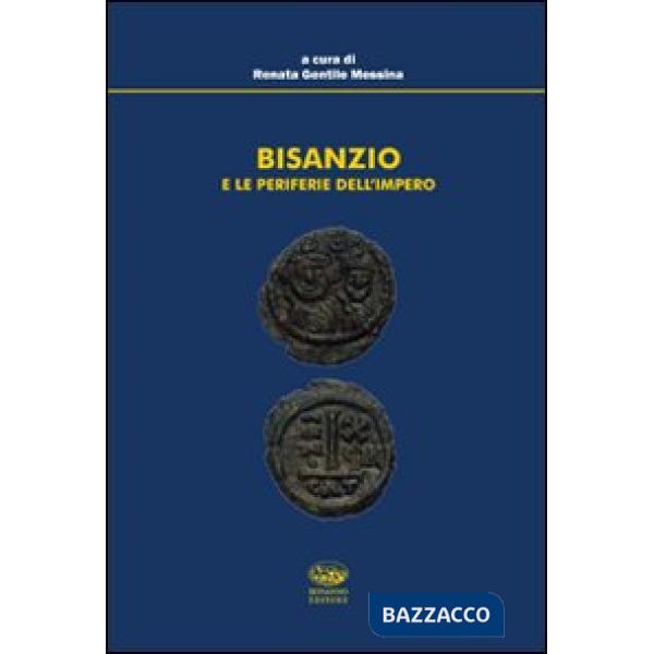 Bisanzio e le periferie dell'impero