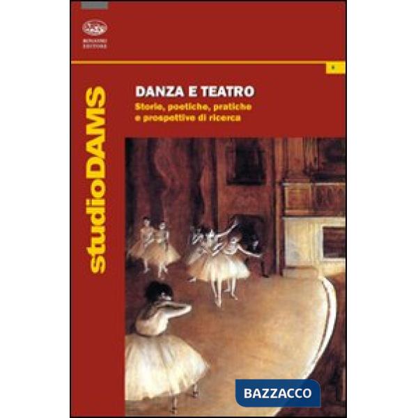 Danza e teatro. Storie, poetiche e prospettive di ricerca