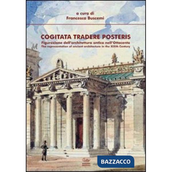 Cogitata tradere posteris. Figurazione dell'architettura antica nell'Ottocento