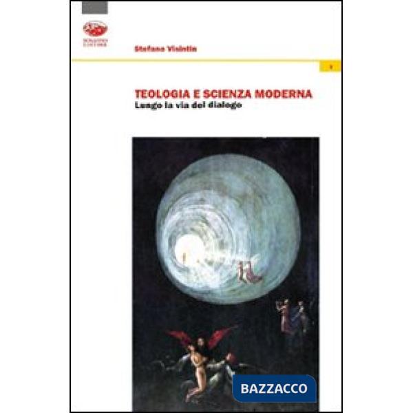 Teologia e scienza moderna. Lungo la via del dialogo