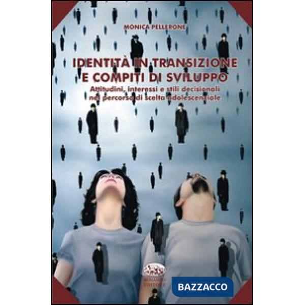 Identità in transizione e compiti di sviluppo. Attitudini, interessi e stili dec