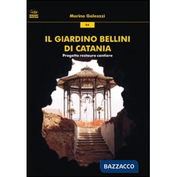 Giardino Bellini di Catania. Progetto restauro cantiere (Il)