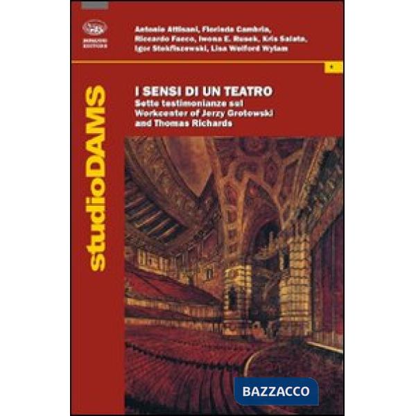 Sensi di un teatro. Sette testimonianze sul Workcenter of Jerzy Grotowski and Thomas Richards (I)