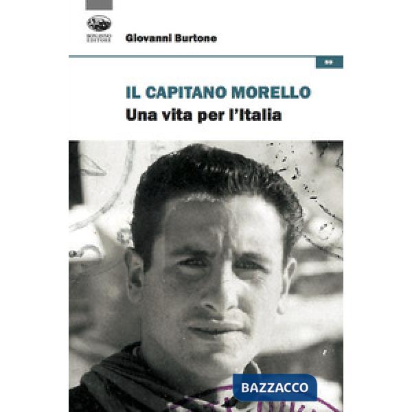 Capitano Morello. Una vita per l'Italia (Il)