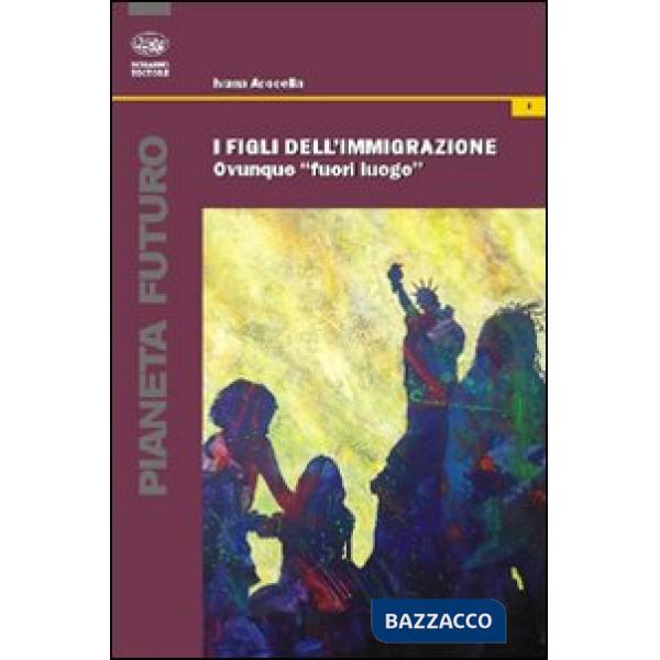 Figli dell'immigrazione. Ovunque «fuori luogo» (I)