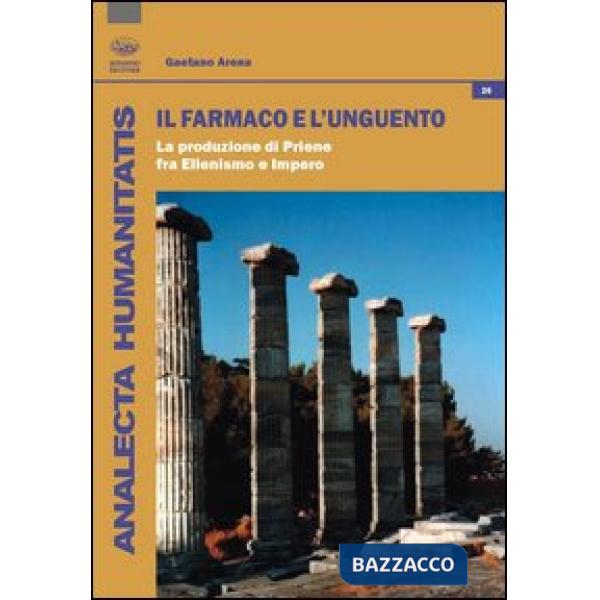 Farmaco e l'unguento. La produzione di Priene fra ellenismo e impero (Il)