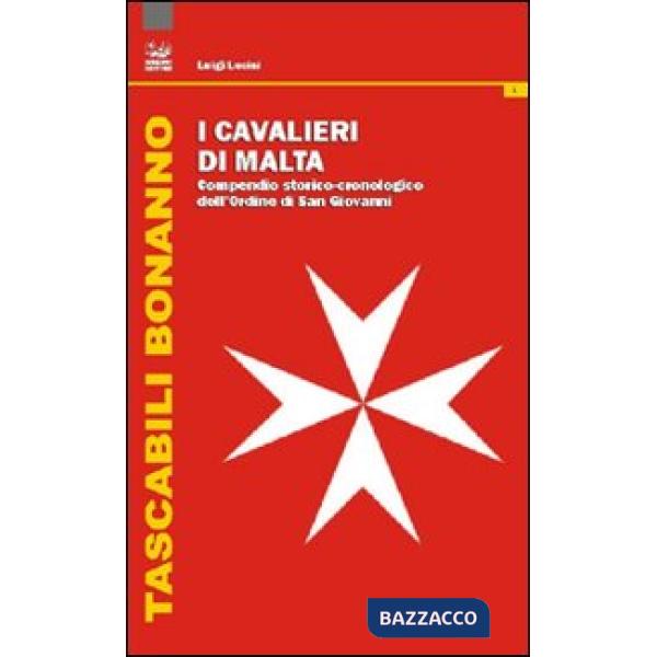 Cavalieri di Malta. Compendio storico-cronologico dell'Ordine di San Giovanni (I)