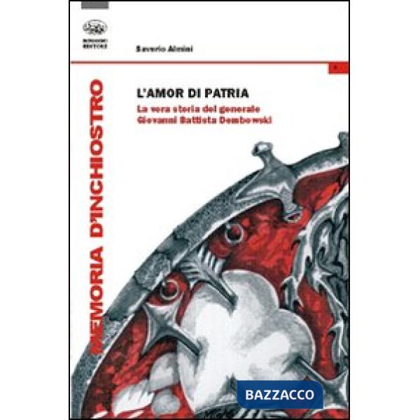 Amor di patria. La vera storia del generale Giovanni Battista Dombowski (L')