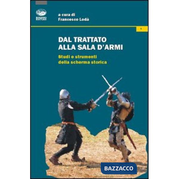Dal trattato alla sala d'armi. Studi e strumenti della scherma storica