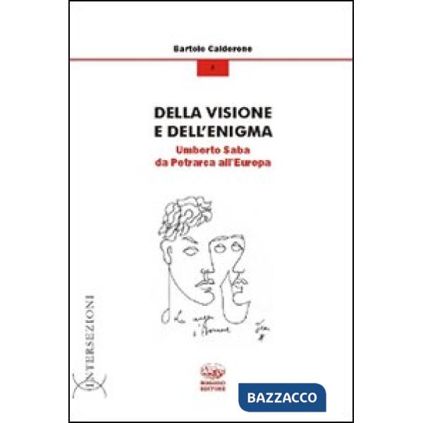 Della visione e dell'enigma. Umberto Saba da Petrarca all'Europa
