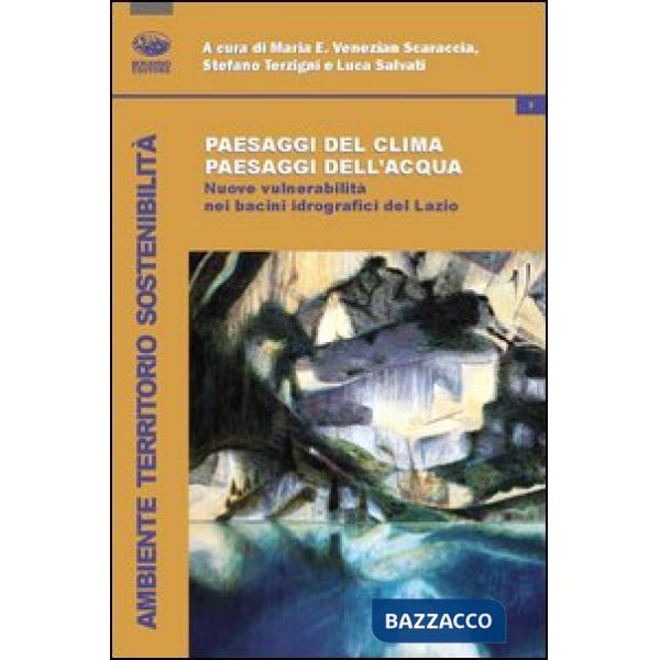 Paesaggi del clima, paesaggi dell'acqua. Nuove vulnerabilità nei bacini idrografici del Lazio