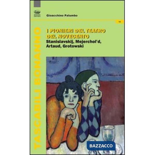 Pionieri del teatro del Novecento. Stanislavskij, Mejerchol'd, Artaud, Grotowski (I)