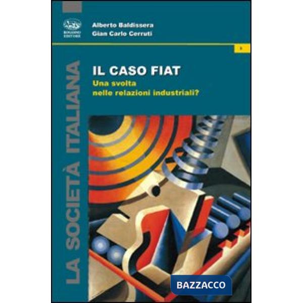 Caso Fiat. Una svolta nelle relazioni industriali? (Il)