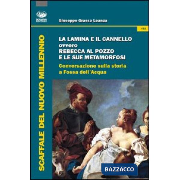 Lamina e il cannello ovvero Rebecca al pozzo e le sue metamorfosi. Conversazioni