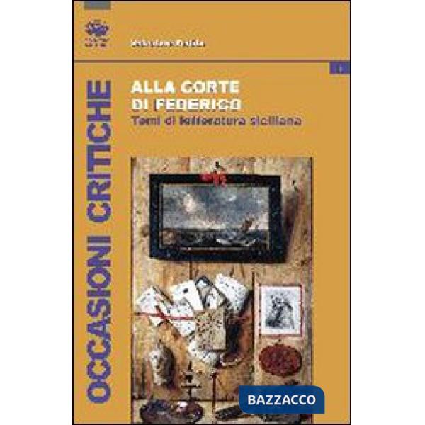 Alla corte di Federico. Studi di letteratura siciliana