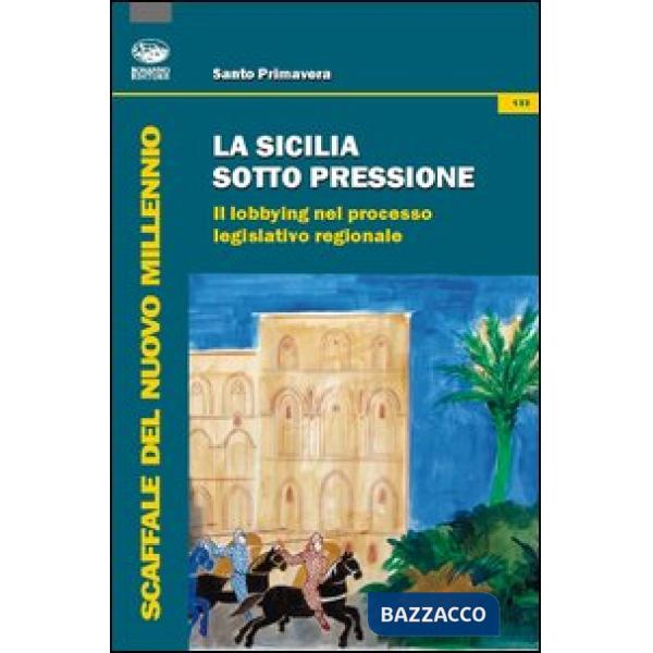 Sicilia sotto pressione. Il lobbying nel processo legislativo regionale (La)
