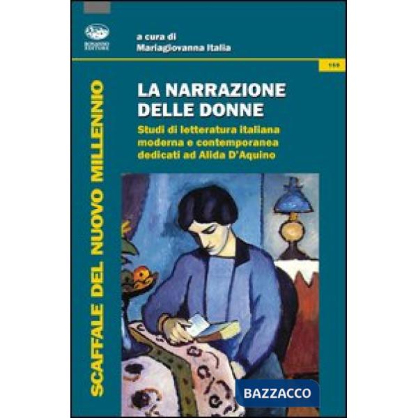 Narrazione delle donne. Studi di letteratura italiana moderna e contemporanea dedicati ad Alida D'Aquino (La)