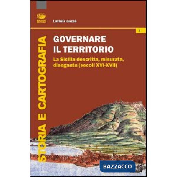Governare il territorio. La Sicilia descritta, misurata, disegnata ( secoli XVI-XVII)