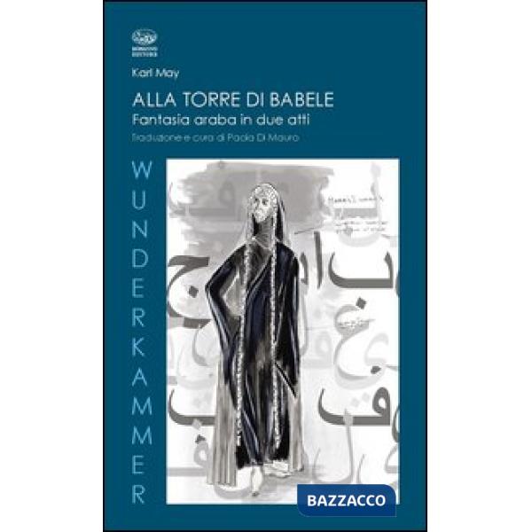 Alla torre di Babele. Fantasia araba in due atti