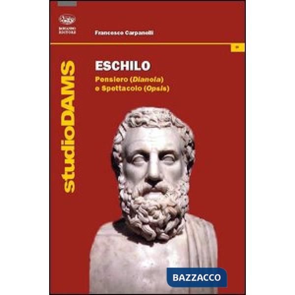Eschilo. Pensiero (Dianoia) e spettacolo (Opsis)